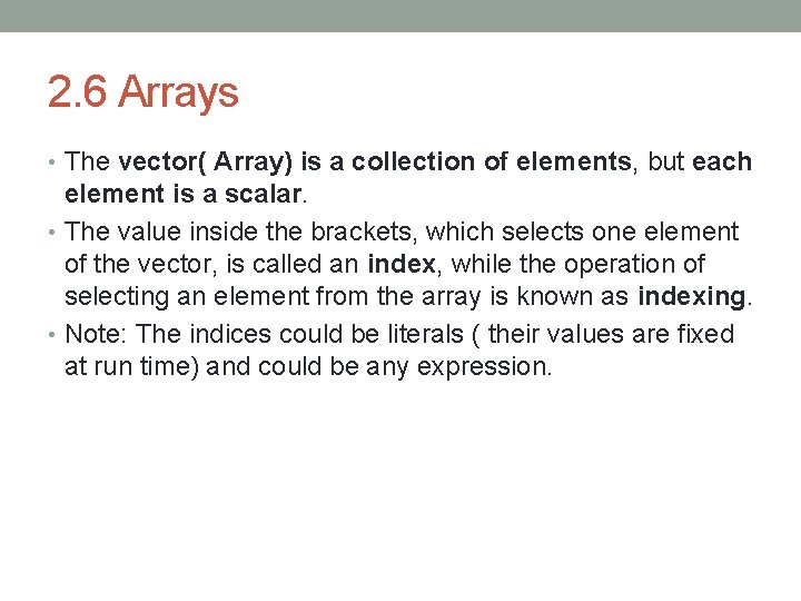 2. 6 Arrays • The vector( Array) is a collection of elements, but each