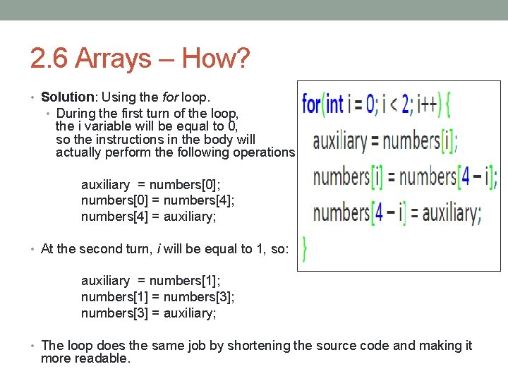 2. 6 Arrays – How? • Solution: Using the for loop. • During the