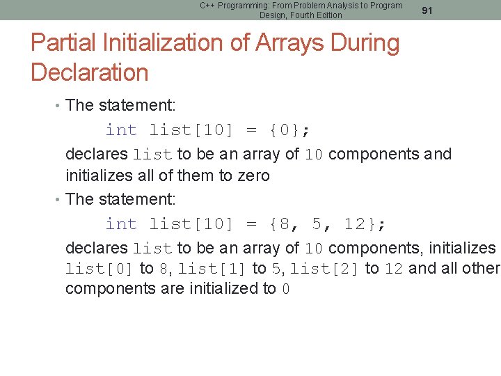C++ Programming: From Problem Analysis to Program Design, Fourth Edition 91 Partial Initialization of