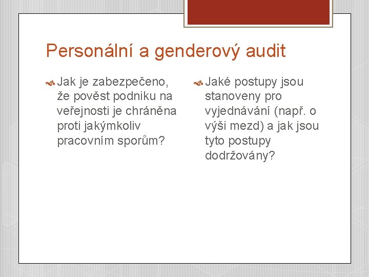 Personální a genderový audit Jak je zabezpečeno, že pověst podniku na veřejnosti je chráněna