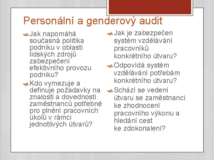 Personální a genderový audit Jak napomáhá současná politika podniku v oblasti lidských zdrojů zabezpečení