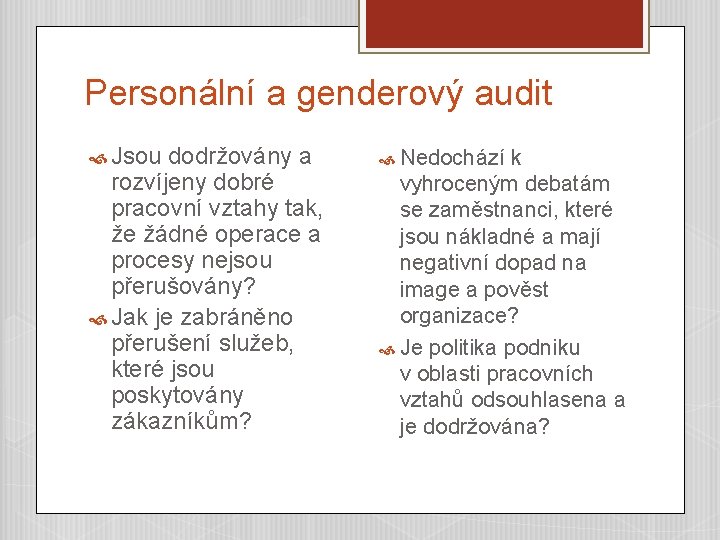 Personální a genderový audit Jsou dodržovány a rozvíjeny dobré pracovní vztahy tak, že žádné