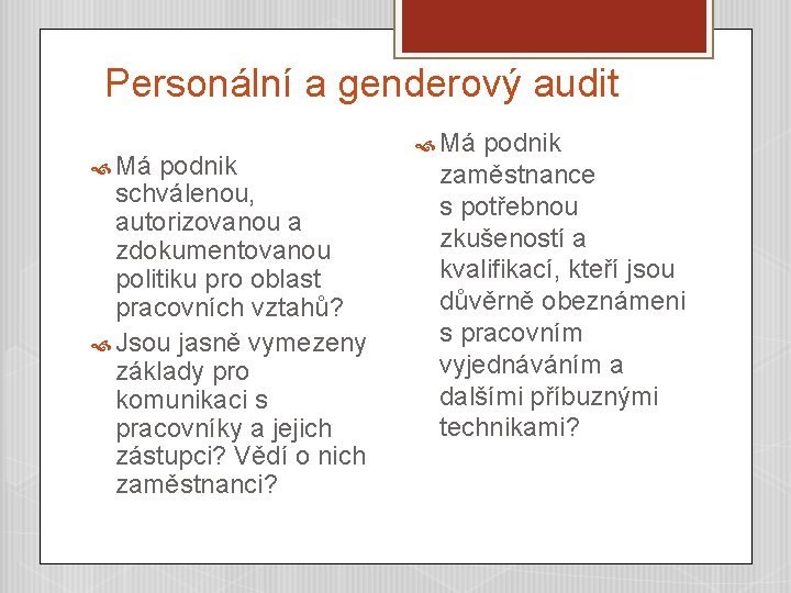Personální a genderový audit Má podnik schválenou, autorizovanou a zdokumentovanou politiku pro oblast pracovních