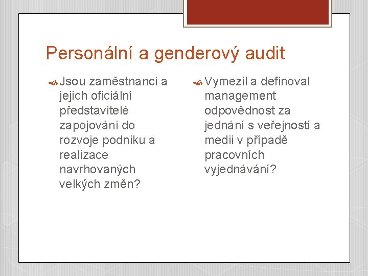 Personální a genderový audit Jsou zaměstnanci a jejich oficiální představitelé zapojováni do rozvoje podniku