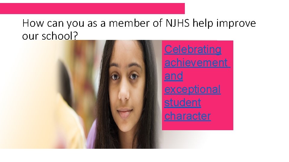 How can you as a member of NJHS help improve our school? Celebrating achievement