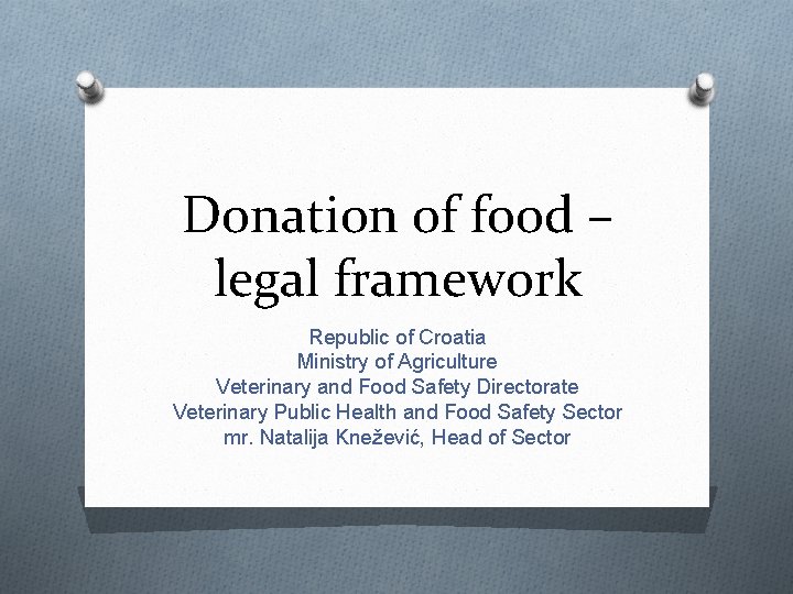 Donation of food – legal framework Republic of Croatia Ministry of Agriculture Veterinary and