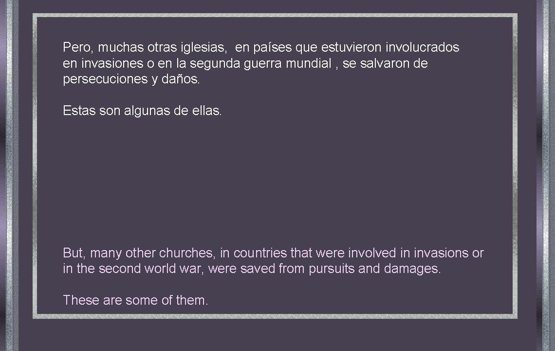 Pero, muchas otras iglesias, en países que estuvieron involucrados en invasiones o en la