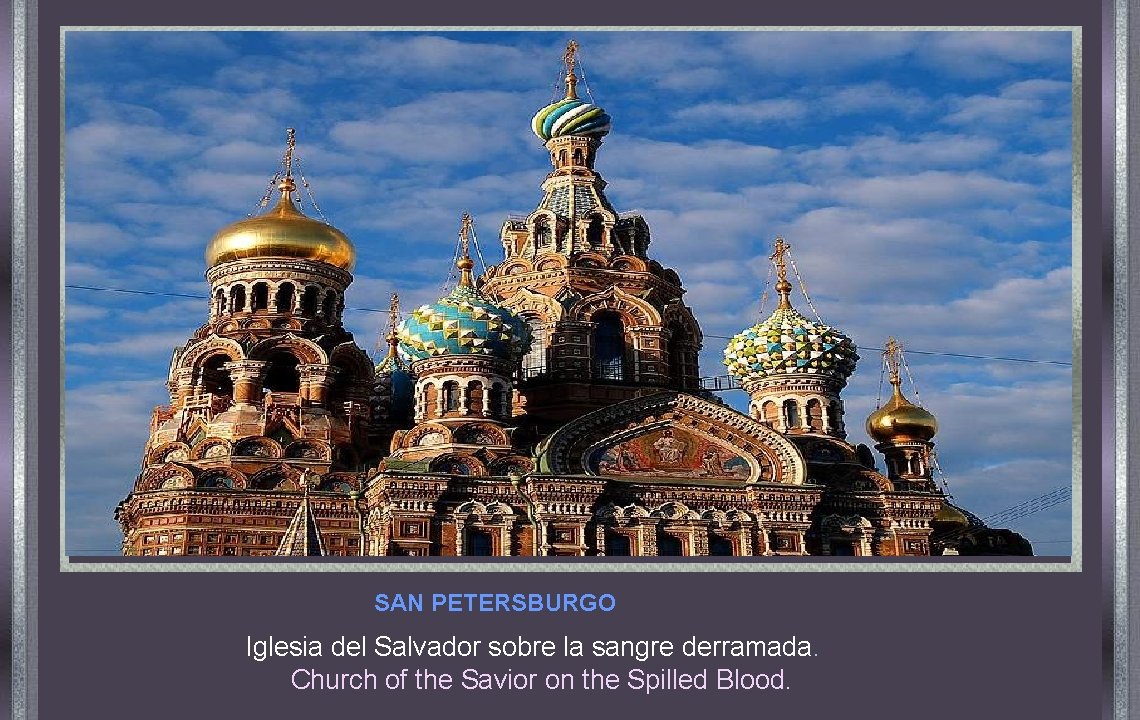 SAN PETERSBURGO Iglesia del Salvador sobre la sangre derramada. Church of the Savior on