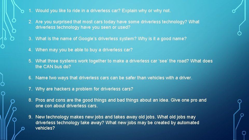 1. Would you like to ride in a driverless car? Explain why or why