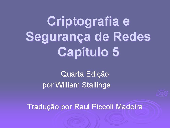 Criptografia e Segurana de Redes Captulo 5 Quarta
