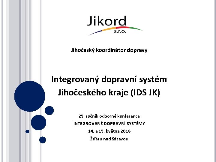 Jihočeský koordinátor dopravy Integrovaný dopravní systém Jihočeského kraje (IDS JK) 25. ročník odborné konference