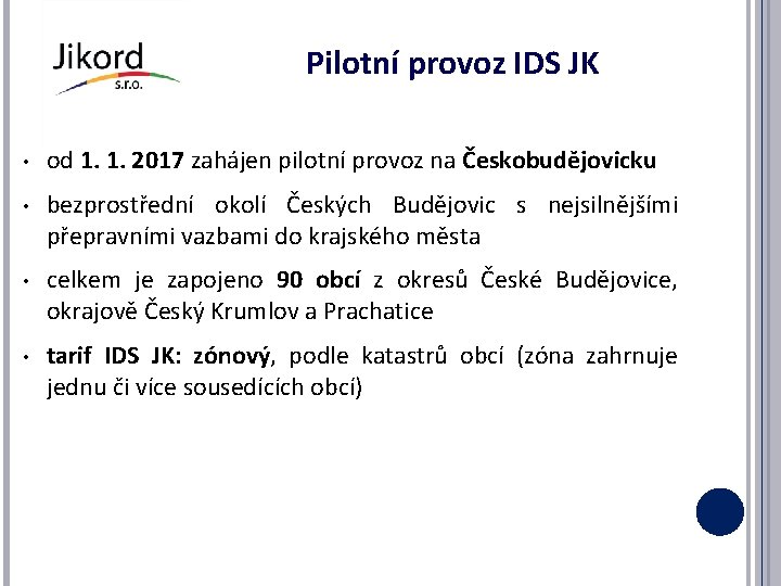 Pilotní provoz IDS JK • od 1. 1. 2017 zahájen pilotní provoz na Českobudějovicku