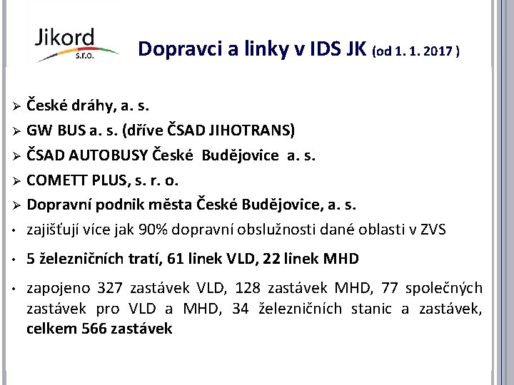 Dopravci a linky v IDS JK (od 1. 1. 2017 ) • České dráhy,