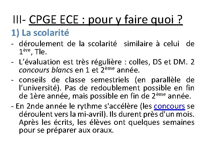 III- CPGE ECE : pour y faire quoi ? 1) La scolarité - déroulement