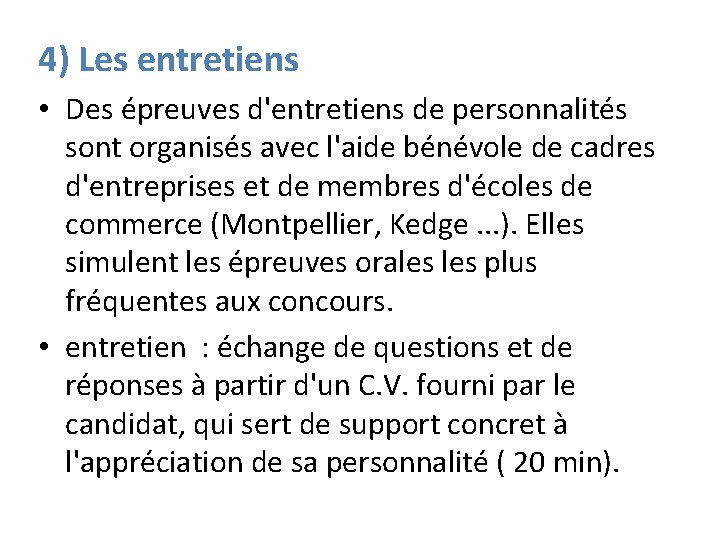 4) Les entretiens • Des épreuves d'entretiens de personnalités sont organisés avec l'aide bénévole