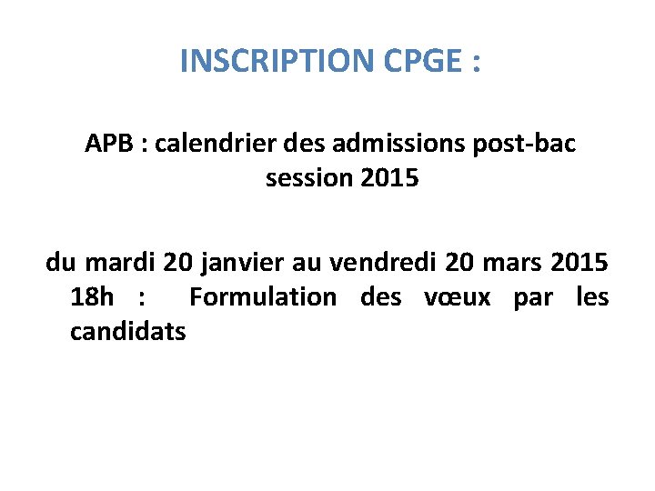 INSCRIPTION CPGE : APB : calendrier des admissions post-bac session 2015 du mardi 20