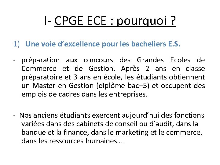 I- CPGE ECE : pourquoi ? 1) Une voie d’excellence pour les bacheliers E.