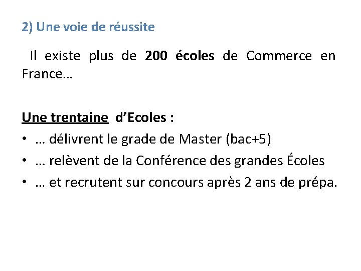 2) Une voie de réussite Il existe plus de 200 écoles de Commerce en