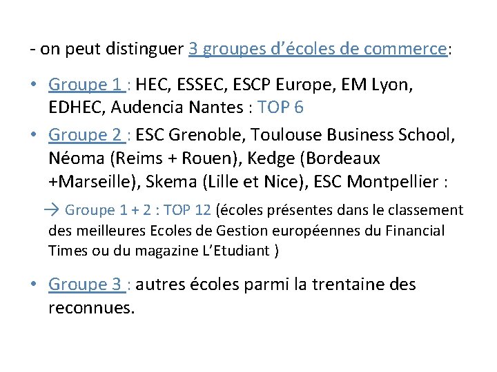 - on peut distinguer 3 groupes d’écoles de commerce: • Groupe 1 : HEC,