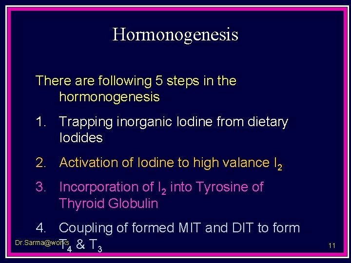 Hormonogenesis There are following 5 steps in the hormonogenesis 1. Trapping inorganic Iodine from