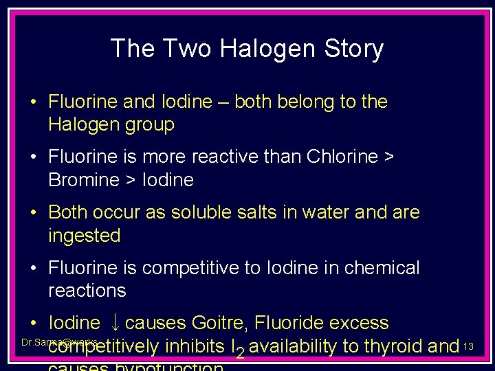 The Two Halogen Story • Fluorine and Iodine – both belong to the Halogen