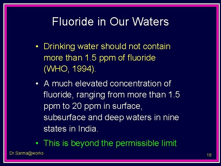 Fluoride in Our Waters • Drinking water should not contain more than 1. 5