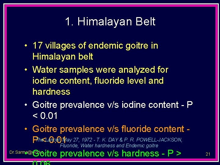 1. Himalayan Belt • 17 villages of endemic goitre in Himalayan belt • Water