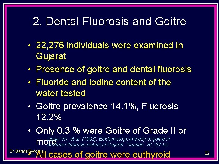 2. Dental Fluorosis and Goitre • 22, 276 individuals were examined in Gujarat •