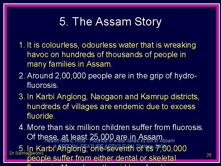 5. The Assam Story 1. It is colourless, odourless water that is wreaking havoc
