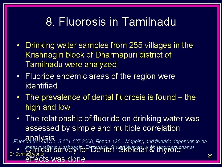 8. Fluorosis in Tamilnadu • Drinking water samples from 255 villages in the Krishnagiri