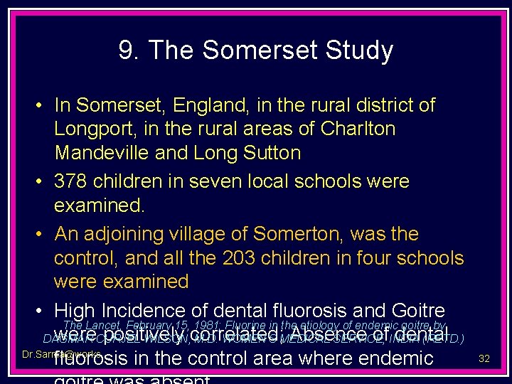 9. The Somerset Study • In Somerset, England, in the rural district of Longport,