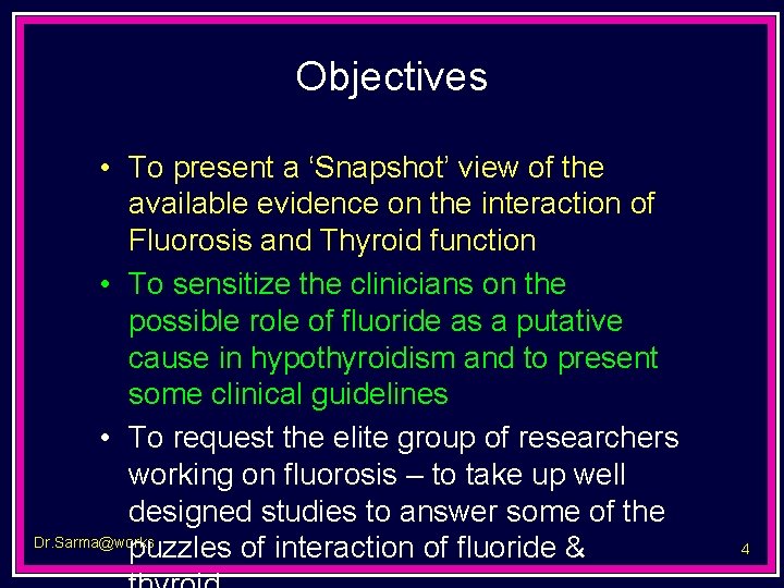 Objectives • To present a ‘Snapshot’ view of the available evidence on the interaction