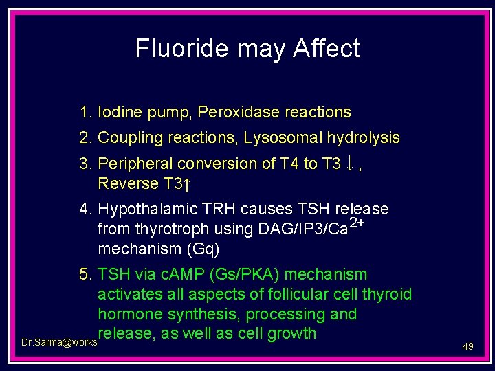 Fluoride may Affect 1. Iodine pump, Peroxidase reactions 2. Coupling reactions, Lysosomal hydrolysis 3.