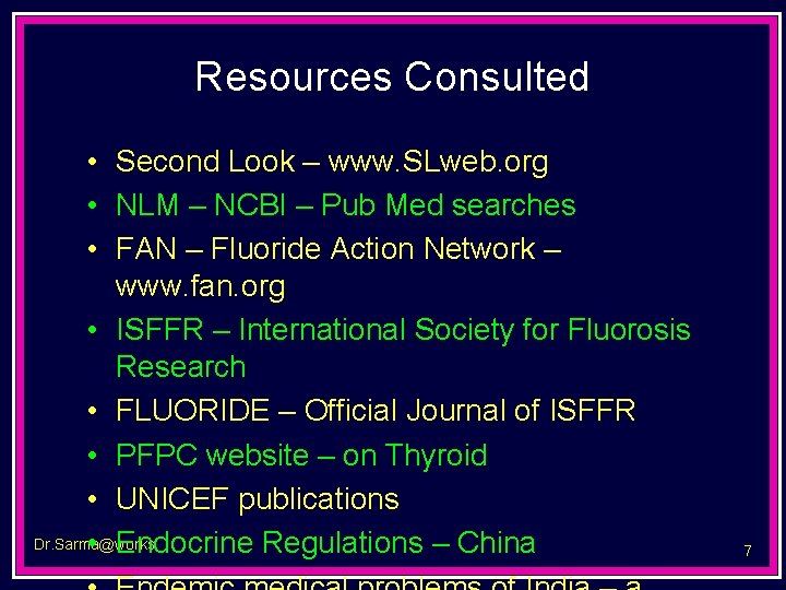 Resources Consulted • Second Look – www. SLweb. org • NLM – NCBI –