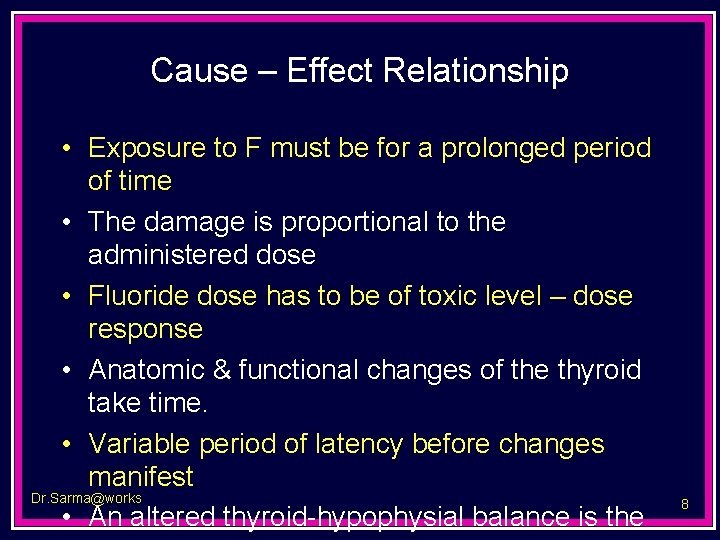 Cause – Effect Relationship • Exposure to F must be for a prolonged period