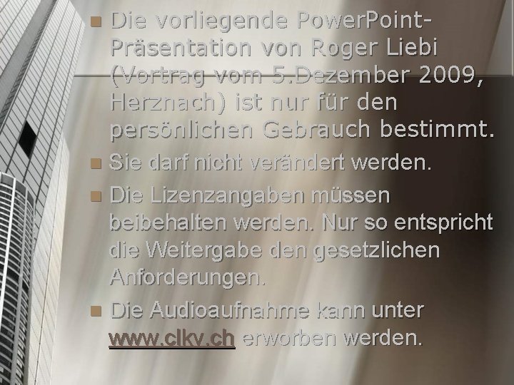 Die vorliegende Power. Point. Präsentation von Roger Liebi (Vortrag vom 5. Dezember 2009, Herznach)