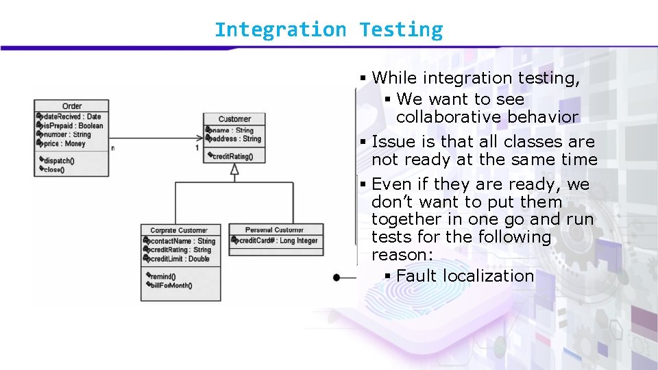 Integration Testing § While integration testing, § We want to see collaborative behavior §