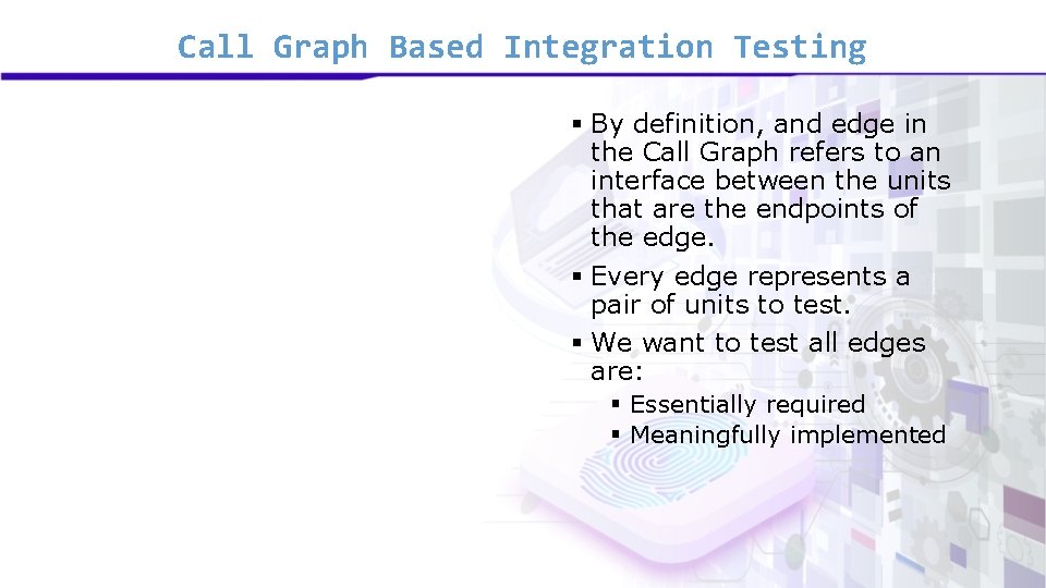 Call Graph Based Integration Testing § By definition, and edge in the Call Graph