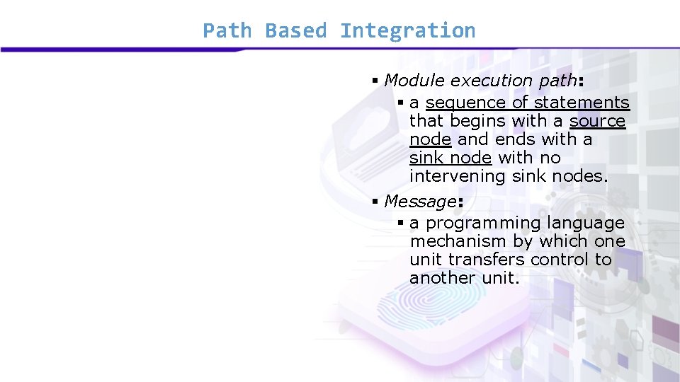 Path Based Integration § Module execution path: § a sequence of statements that begins