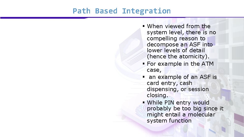 Path Based Integration § When viewed from the system level, there is no compelling