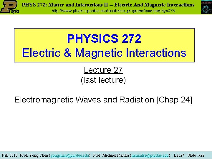 PHYS 272: Matter and Interactions II -- Electric And Magnetic Interactions http: //www. physics.