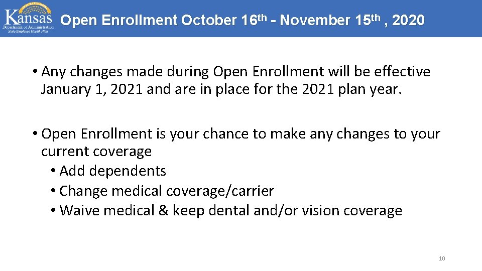 Open Enrollment October 16 th - November 15 th , 2020 • Any changes