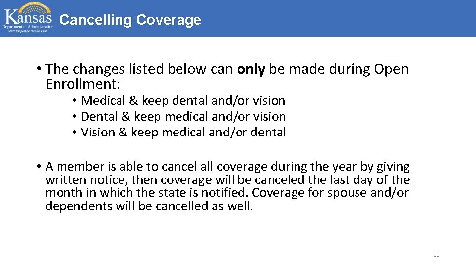Cancelling Coverage • The changes listed below can only be made during Open Enrollment: