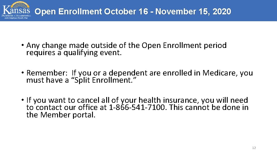 Open Enrollment October 16 - November 15, 2020 • Any change made outside of