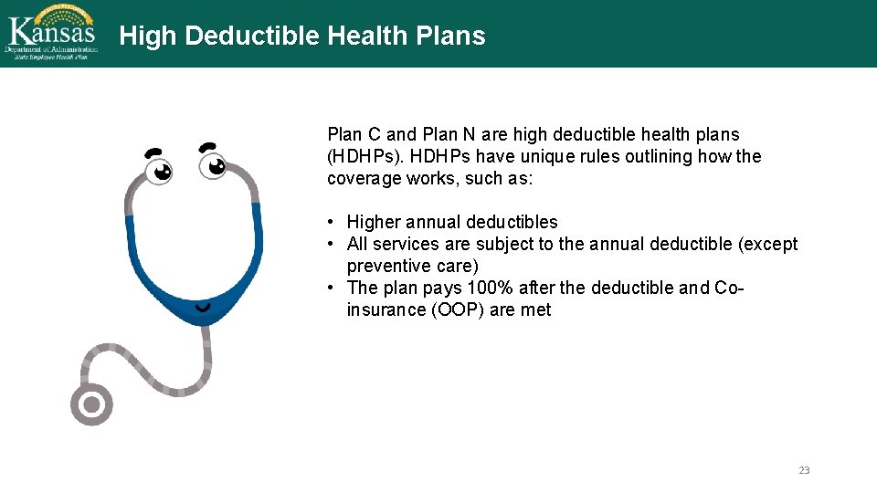 High Deductible Health Plans Plan C and Plan N are high deductible health plans