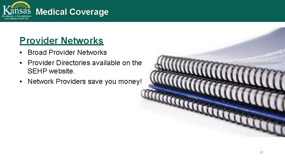 Medical Coverage Provider Networks • Broad Provider Networks • Provider Directories available on the