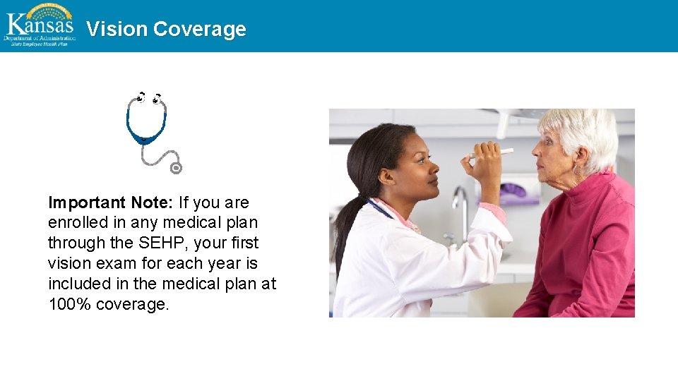 Vision Coverage Important Note: If you are enrolled in any medical plan through the