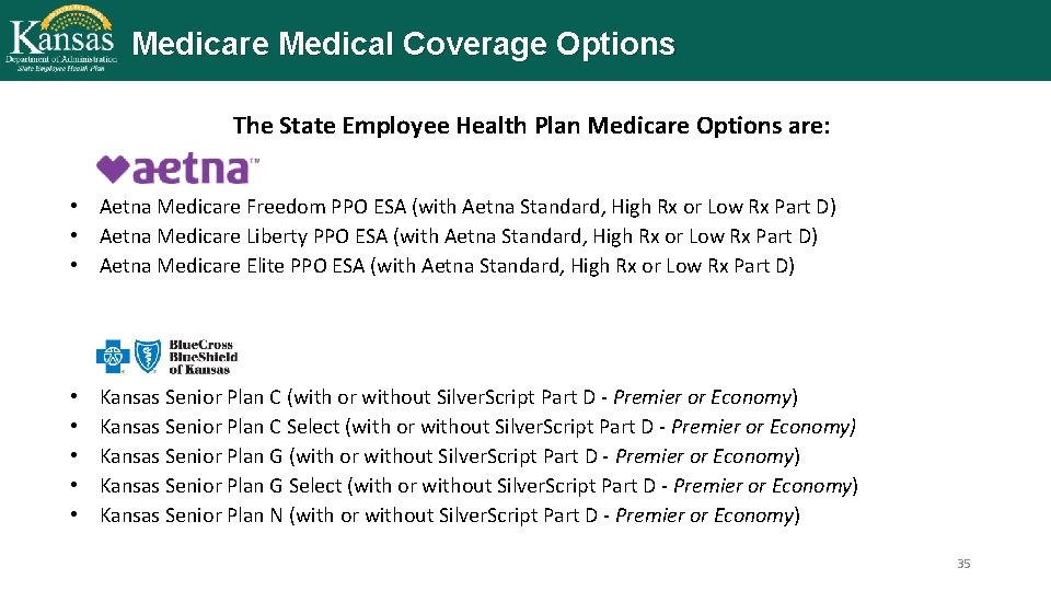 Medicare Medical Coverage Options The State Employee Health Plan Medicare Options are: • Aetna