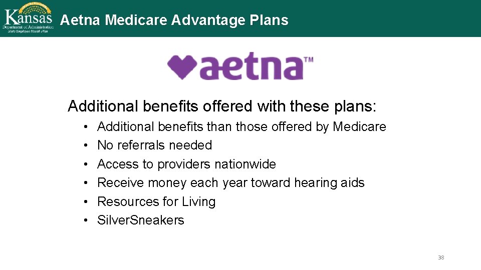Aetna Medicare Advantage Plans Additional benefits offered with these plans: • • • Additional