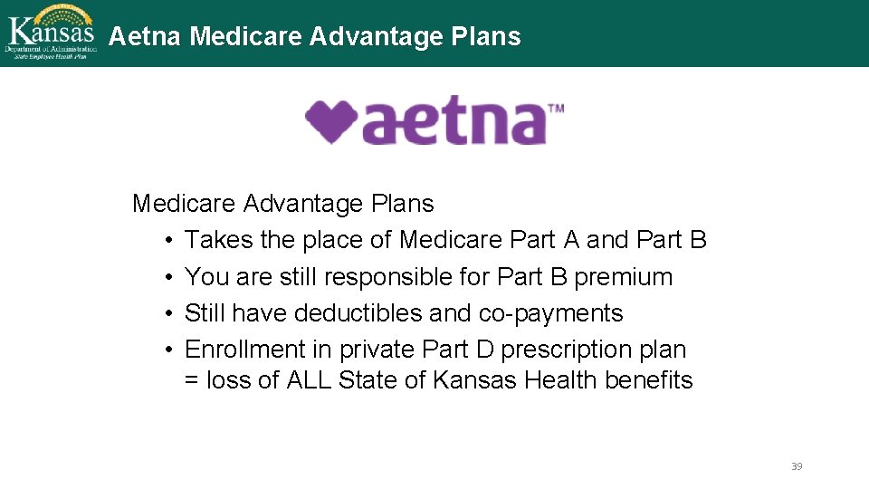 Aetna Medicare Advantage Plans • Takes the place of Medicare Part A and Part